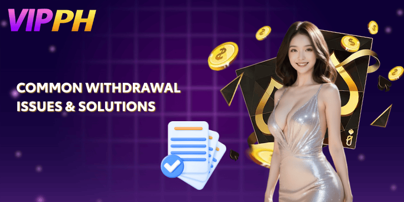 Common VIPPH Withdrawal Issues Solutions