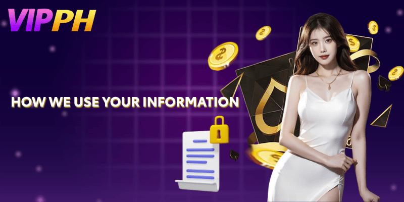 How We Use Your Information