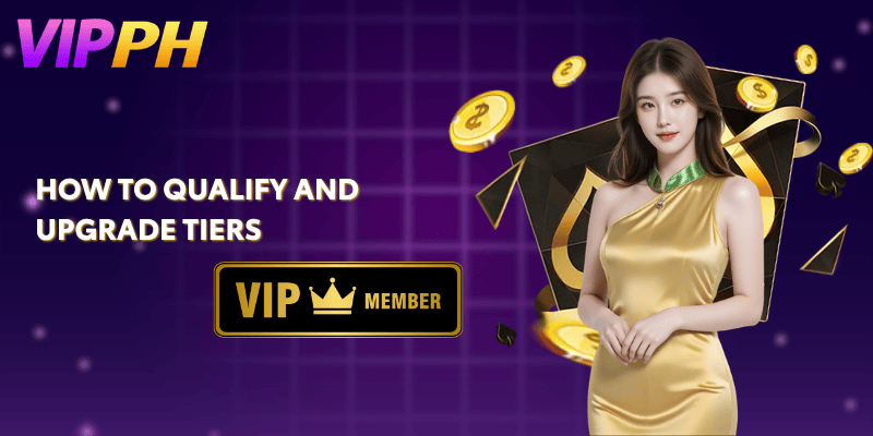 VIPPH VIP Rewards – Climb the Ranks and Earn More 3 How to Qualify and Upgrade Tiers