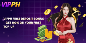 VIPPH First Deposit Bonus Get 100% on Your First Top-Up