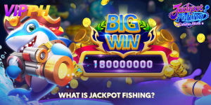What Is Jackpot Fishing?