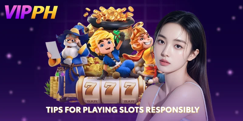 Play Slot Games at VIPPH – Big Wins, Top Providers & Daily Bonus 3 tips for playing slots responsibly